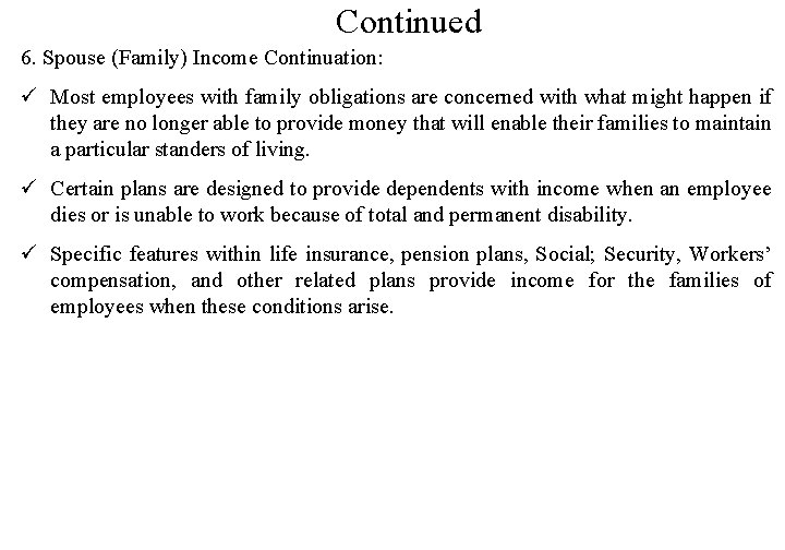 Continued 6. Spouse (Family) Income Continuation: ü Most employees with family obligations are concerned