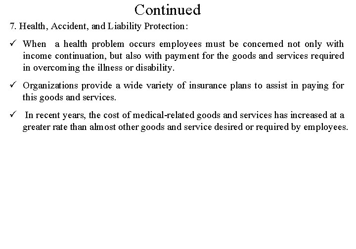 Continued 7. Health, Accident, and Liability Protection: ü When a health problem occurs employees