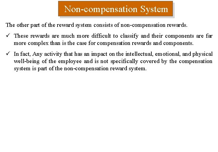 Non-compensation System The other part of the reward system consists of non-compensation rewards. ü