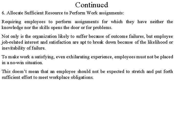 Continued 6. Allocate Sufficient Resource to Perform Work assignments: Requiring employees to perform assignments