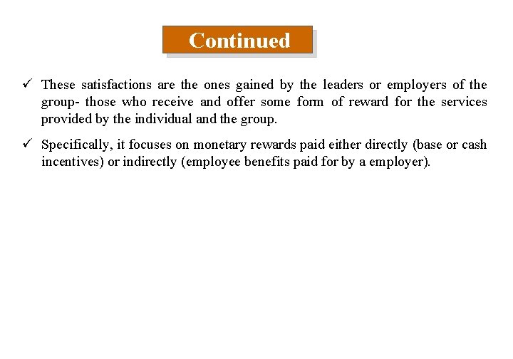 Continued ü These satisfactions are the ones gained by the leaders or employers of