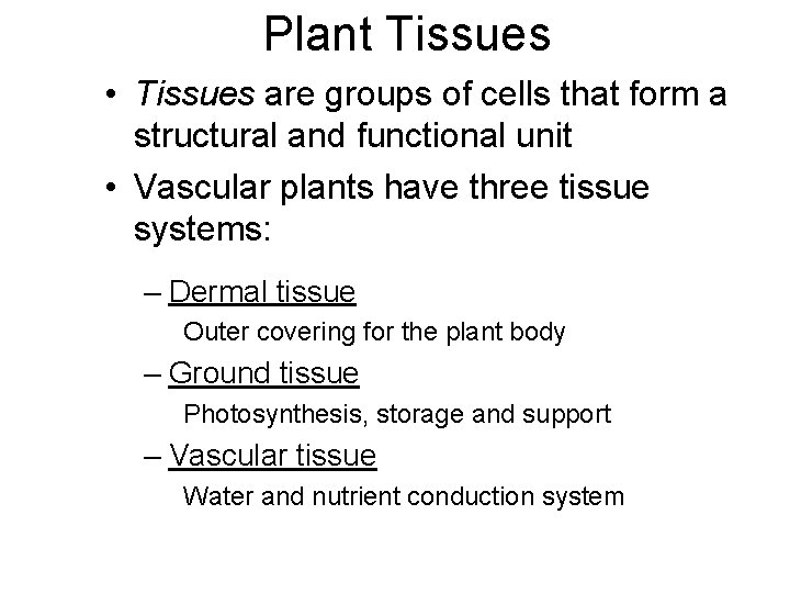 Plant Tissues • Tissues are groups of cells that form a structural and functional