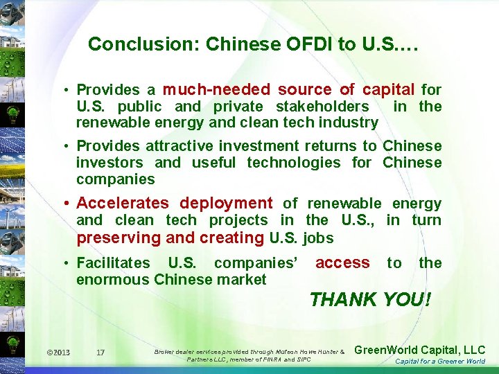 Conclusion: Chinese OFDI to U. S…. • Provides a much-needed source of capital for