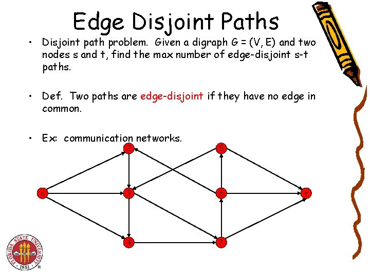 Edge Disjoint Paths • Disjoint path problem. Given a digraph G = (V, E)