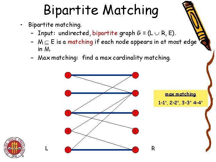 Bipartite Matching • Bipartite matching. – Input: undirected, bipartite graph G = (L R,