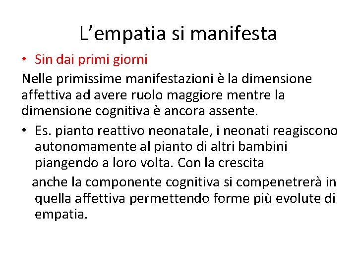 L’empatia si manifesta • Sin dai primi giorni Nelle primissime manifestazioni è la dimensione