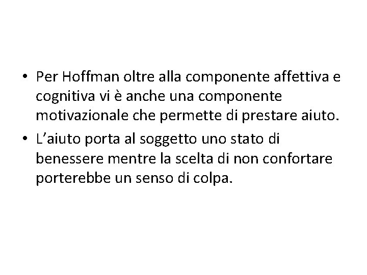  • Per Hoffman oltre alla componente affettiva e cognitiva vi è anche una