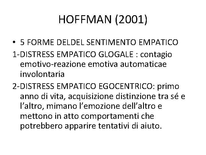 HOFFMAN (2001) • 5 FORME DELDEL SENTIMENTO EMPATICO 1 -DISTRESS EMPATICO GLOGALE : contagio