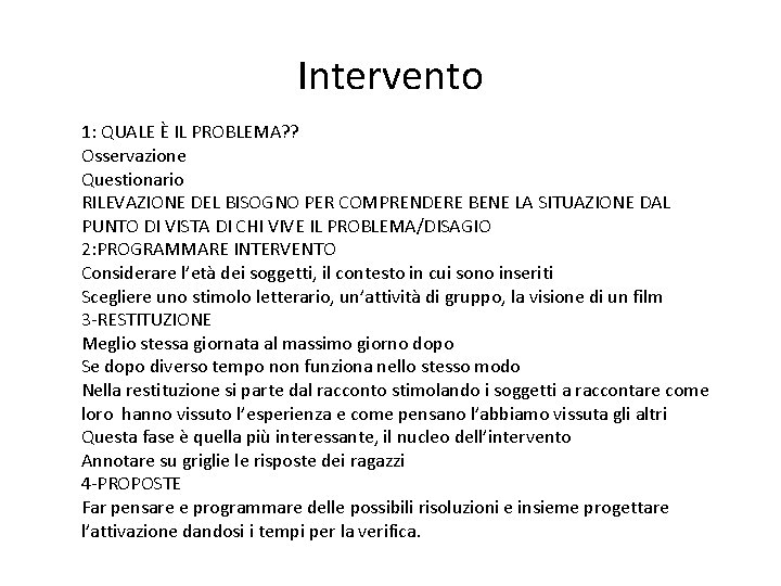 Intervento 1: QUALE È IL PROBLEMA? ? Osservazione Questionario RILEVAZIONE DEL BISOGNO PER COMPRENDERE