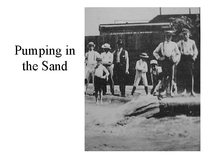 Pumping in the Sand Pumping in the Sand