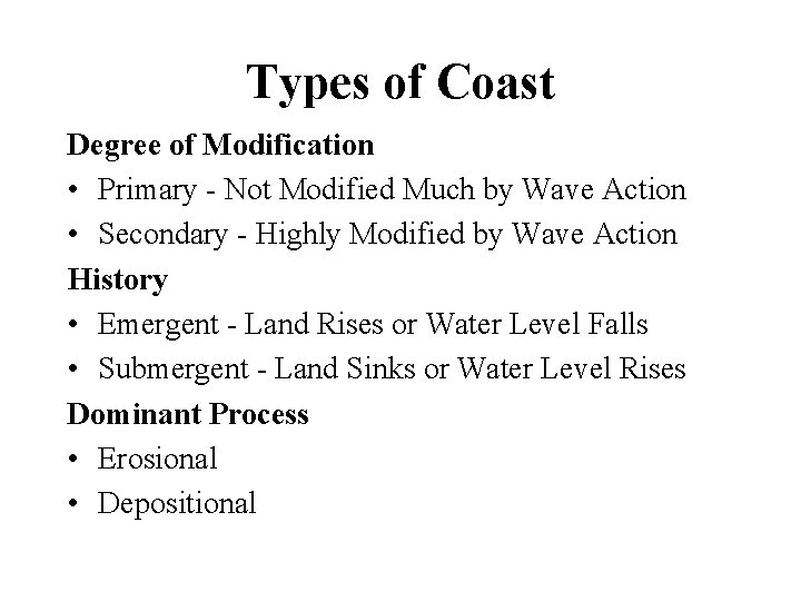 Types of Coast Degree of Modification • Primary - Not Modified Much by Wave Types of Coast Degree of Modification • Primary - Not Modified Much by Wave