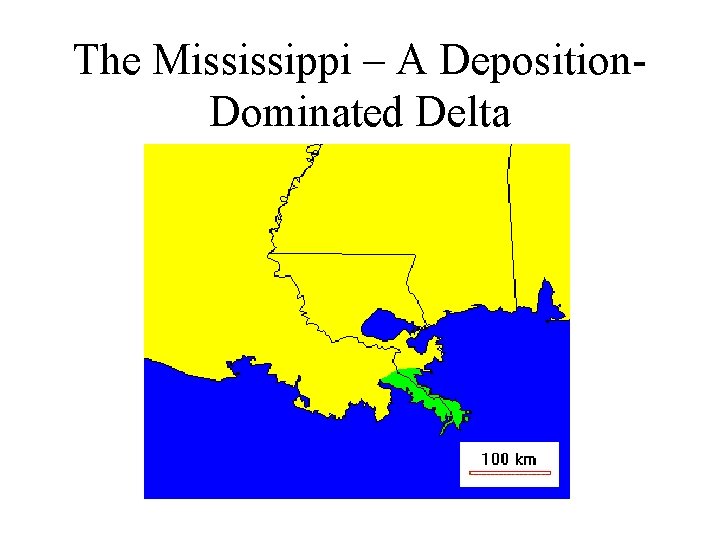 The Mississippi – A Deposition. Dominated Delta The Mississippi – A Deposition. Dominated Delta