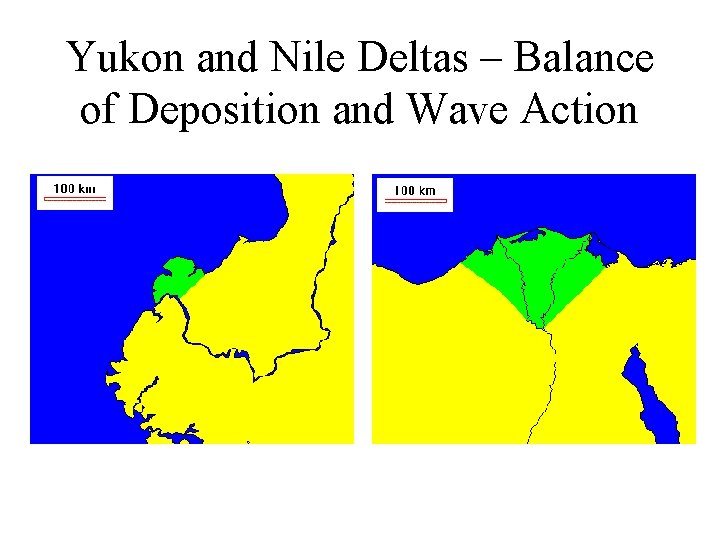 Yukon and Nile Deltas – Balance of Deposition and Wave Action Yukon and Nile Deltas – Balance of Deposition and Wave Action