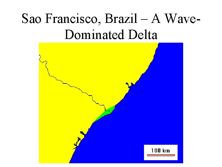 Sao Francisco, Brazil – A Wave. Dominated Delta Sao Francisco, Brazil – A Wave. Dominated Delta