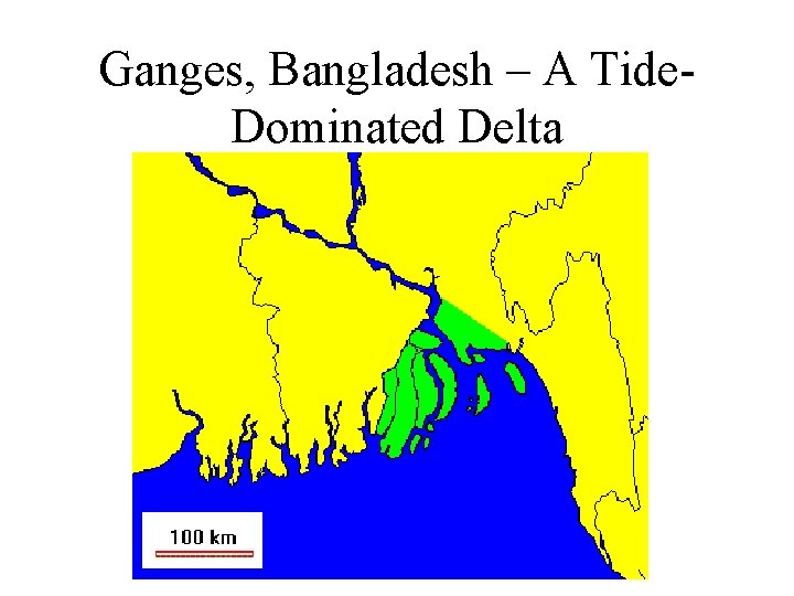 Ganges, Bangladesh – A Tide. Dominated Delta Ganges, Bangladesh – A Tide. Dominated Delta