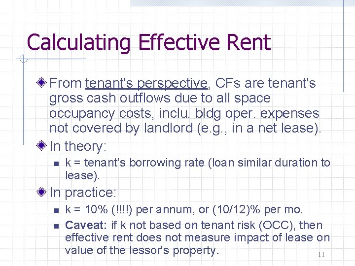 Calculating Effective Rent From tenant's perspective, CFs are tenant's gross cash outflows due to Calculating Effective Rent From tenant's perspective, CFs are tenant's gross cash outflows due to