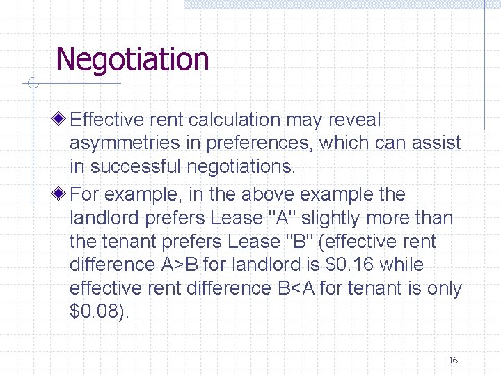  Negotiation Effective rent calculation may reveal asymmetries in preferences, which can assist in