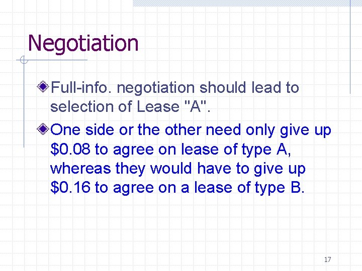 Negotiation Full-info. negotiation should lead to selection of Lease "A". One side or the