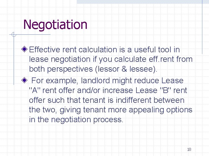  Negotiation Effective rent calculation is a useful tool in lease negotiation if you