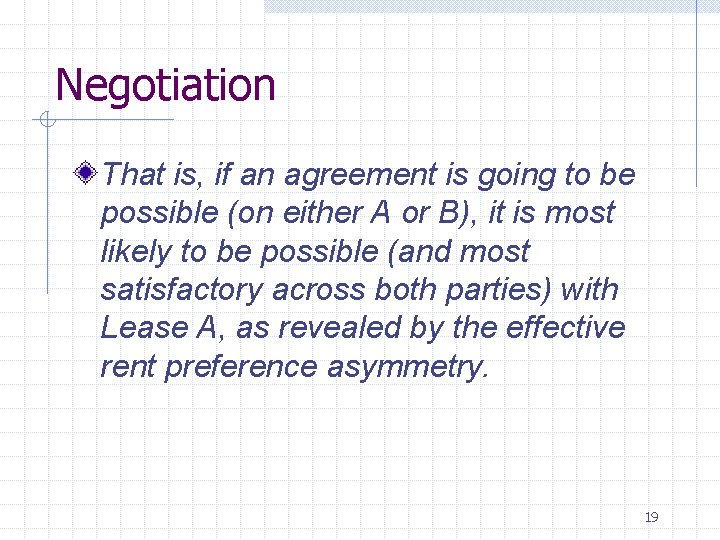 Negotiation That is, if an agreement is going to be possible (on either A