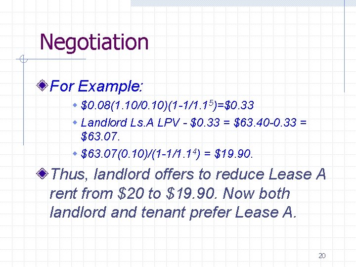  Negotiation For Example: w $0. 08(1. 10/0. 10)(1 -1/1. 15)=$0. 33 w Landlord