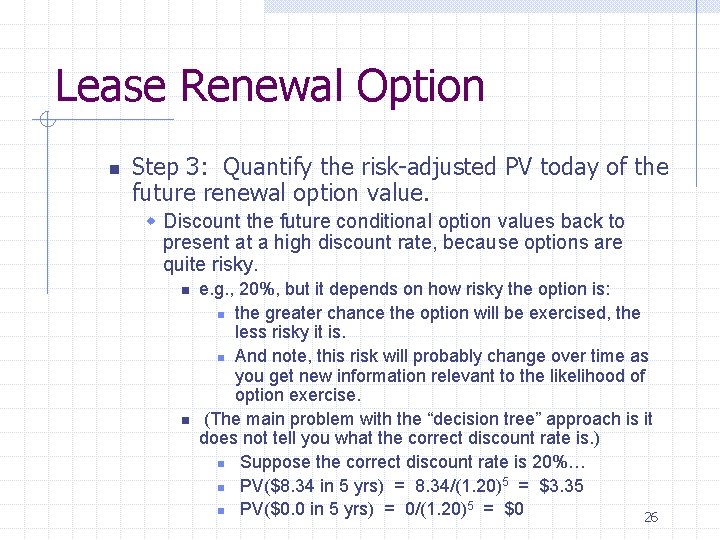 Lease Renewal Option n Step 3: Quantify the risk-adjusted PV today of the future