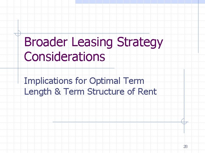 Broader Leasing Strategy Considerations Implications for Optimal Term Length & Term Structure of Rent
