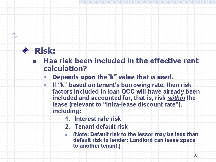 Risk: n Has risk been included in the effective rent calculation? w Depends upon