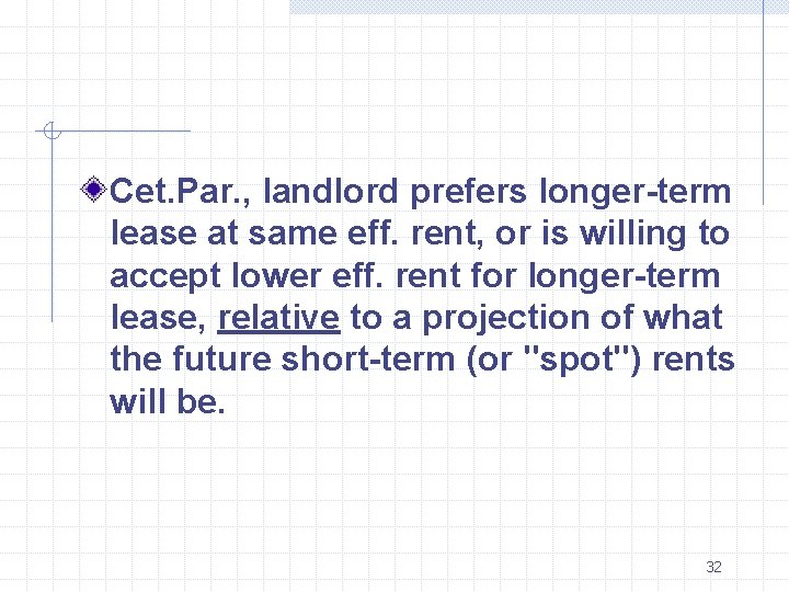 Cet. Par. , landlord prefers longer-term lease at same eff. rent, or is willing Cet. Par. , landlord prefers longer-term lease at same eff. rent, or is willing