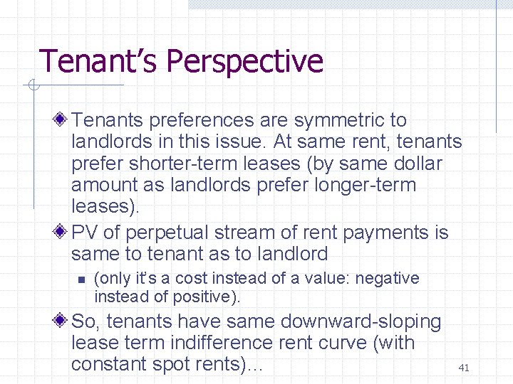 Tenant’s Perspective Tenants preferences are symmetric to landlords in this issue. At same rent,