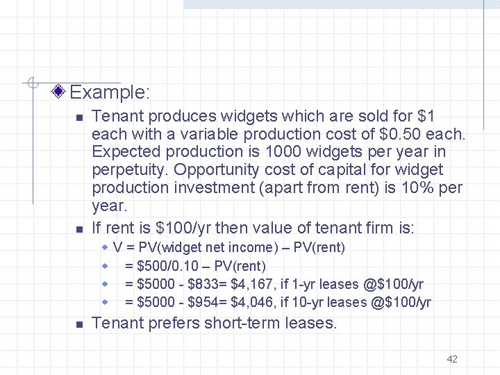  Example: n n Tenant produces widgets which are sold for $1 each with