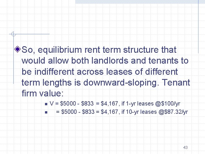 So, equilibrium rent term structure that would allow both landlords and tenants to be
