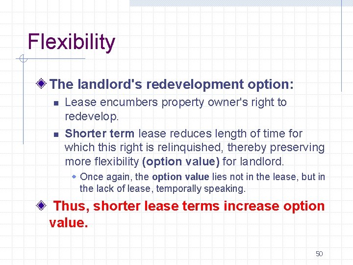 Flexibility The landlord's redevelopment option: n n Lease encumbers property owner's right to redevelop. Flexibility The landlord's redevelopment option: n n Lease encumbers property owner's right to redevelop.