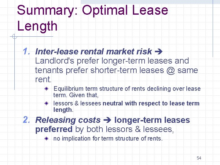 Summary: Optimal Lease Length 1. Inter-lease rental market risk Landlord's prefer longer-term leases and Summary: Optimal Lease Length 1. Inter-lease rental market risk Landlord's prefer longer-term leases and