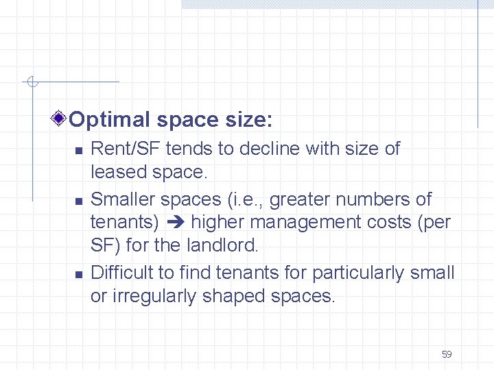 Optimal space size: n n n Rent/SF tends to decline with size of leased