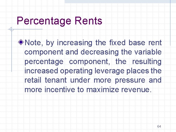  Percentage Rents Note, by increasing the fixed base rent component and decreasing the