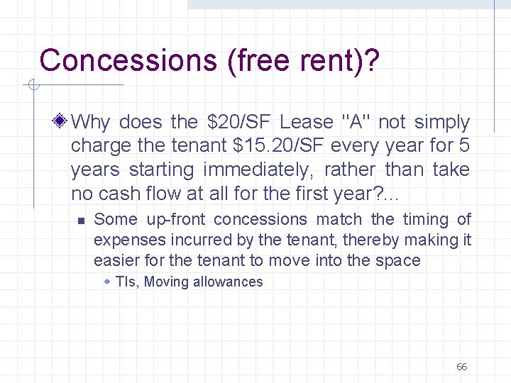 Concessions (free rent)? Why does the $20/SF Lease "A" not simply charge the tenant