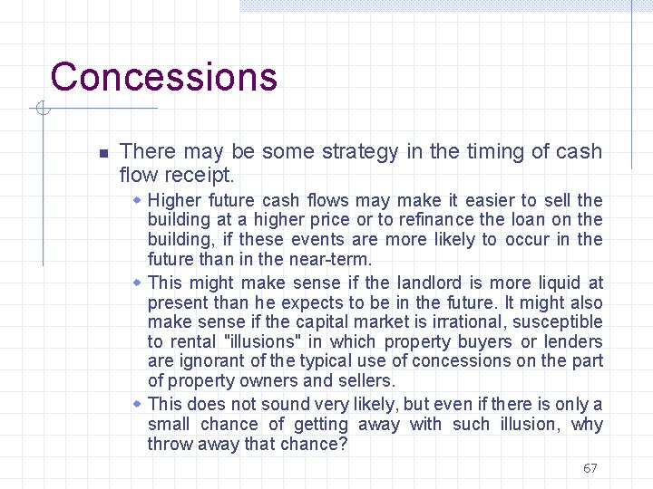 Concessions n There may be some strategy in the timing of cash flow receipt.