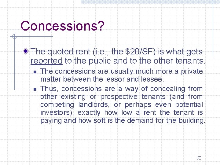 Concessions? The quoted rent (i. e. , the $20/SF) is what gets reported Concessions? The quoted rent (i. e. , the $20/SF) is what gets reported