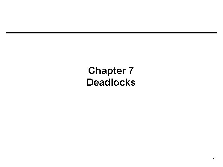 Chapter 7 Deadlocks 1 
