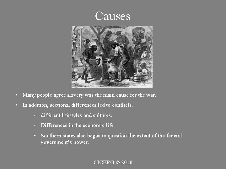 Causes • Many people agree slavery was the main cause for the war. •