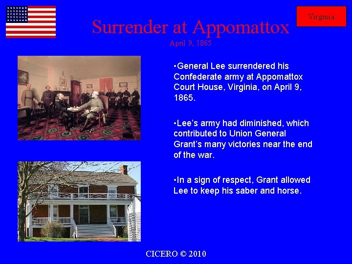 Surrender at Appomattox Virginia April 9, 1865 • General Lee surrendered his Confederate army