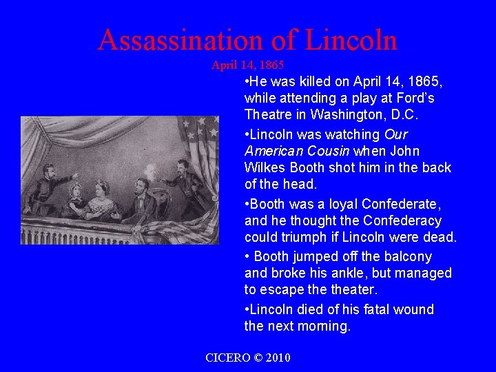 Assassination of Lincoln April 14, 1865 • He was killed on April 14, 1865,