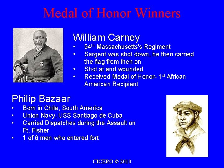 Medal of Honor Winners William Carney • • 54 th Massachusetts's Regiment Sargent was