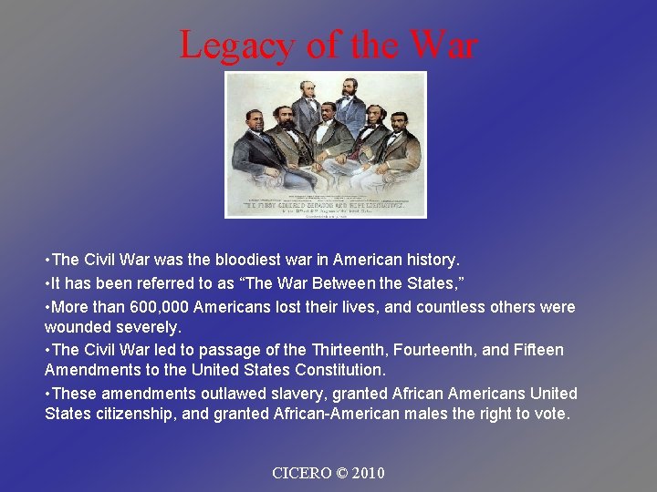 Legacy of the War • The Civil War was the bloodiest war in American