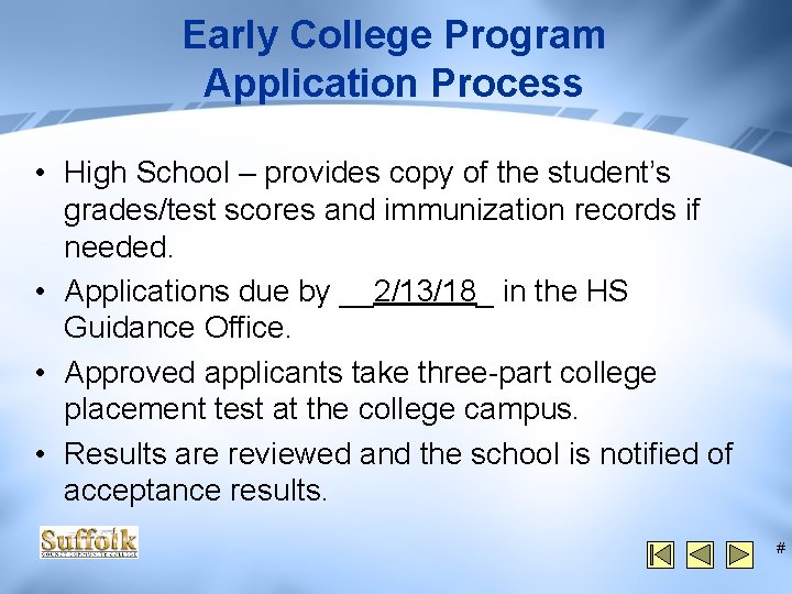 Early College Program Application Process • High School – provides copy of the student’s