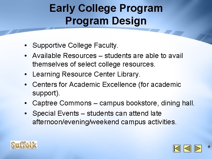 Early College Program Design • Supportive College Faculty. • Available Resources – students are