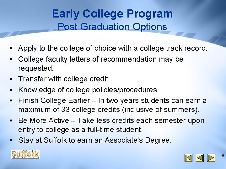 Early College Program Post Graduation Options • Apply to the college of choice with