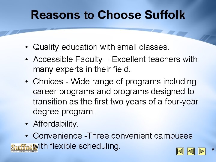 Reasons to Choose Suffolk • Quality education with small classes. • Accessible Faculty –