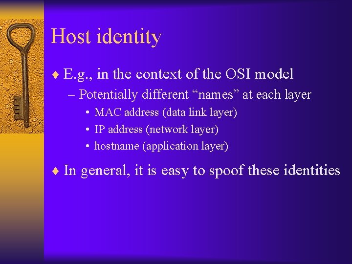 Host identity ¨ E. g. , in the context of the OSI model –